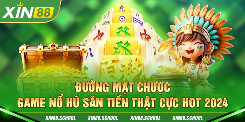 Đường Mạt Chược - Game Nổ Hũ Săn Tiền Thật Cực Hot 2024