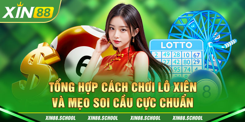 Tổng Hợp Cách Chơi Lô Xiên Và Mẹo Soi Cầu Cực Chuẩn