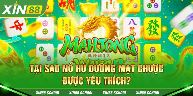 Tại sao nổ hũ Đường Mạt Chược được yêu thích?