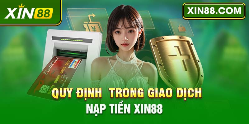 Quy định trong giao dịch nạp tiền XIN88