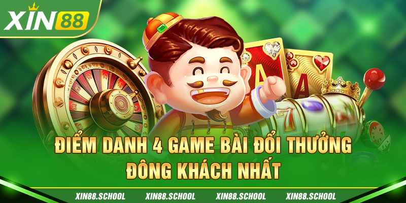 Điểm danh 4 game bài đổi thưởng đông khách nhất