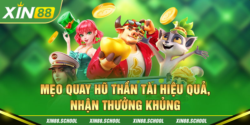 Mẹo quay hũ Thần Tài hiệu quả, nhận thưởng khủng