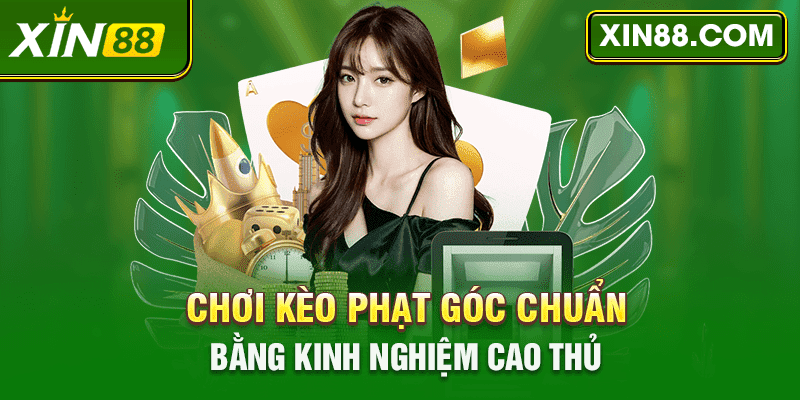 Chơi kèo phạt góc chuẩn bằng kinh nghiệm cao thủ