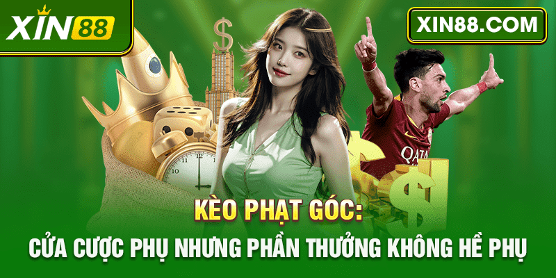 Kèo Phạt Góc: Cửa Cược Phụ Nhưng Phần Thưởng Không Hề Phụ