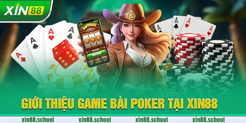 Giới thiệu game bài Poker tại XIN88