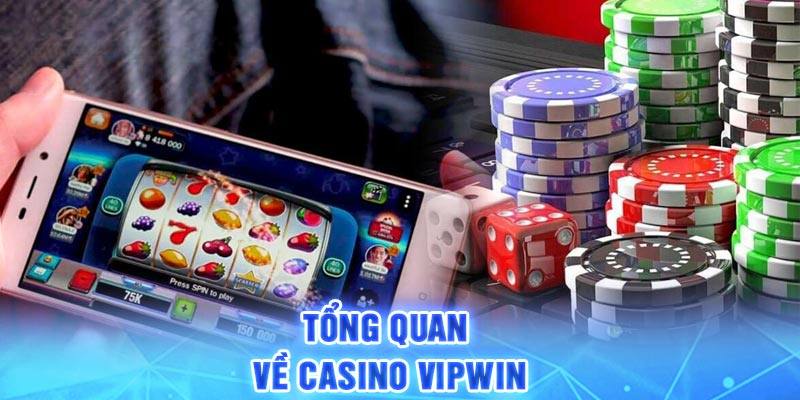 Nội dung giới thiệu về chuyên mục Casino Vipwin đến thành viên